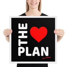Load image into Gallery viewer, LOVE THE PLAN: Framed poster (black back)