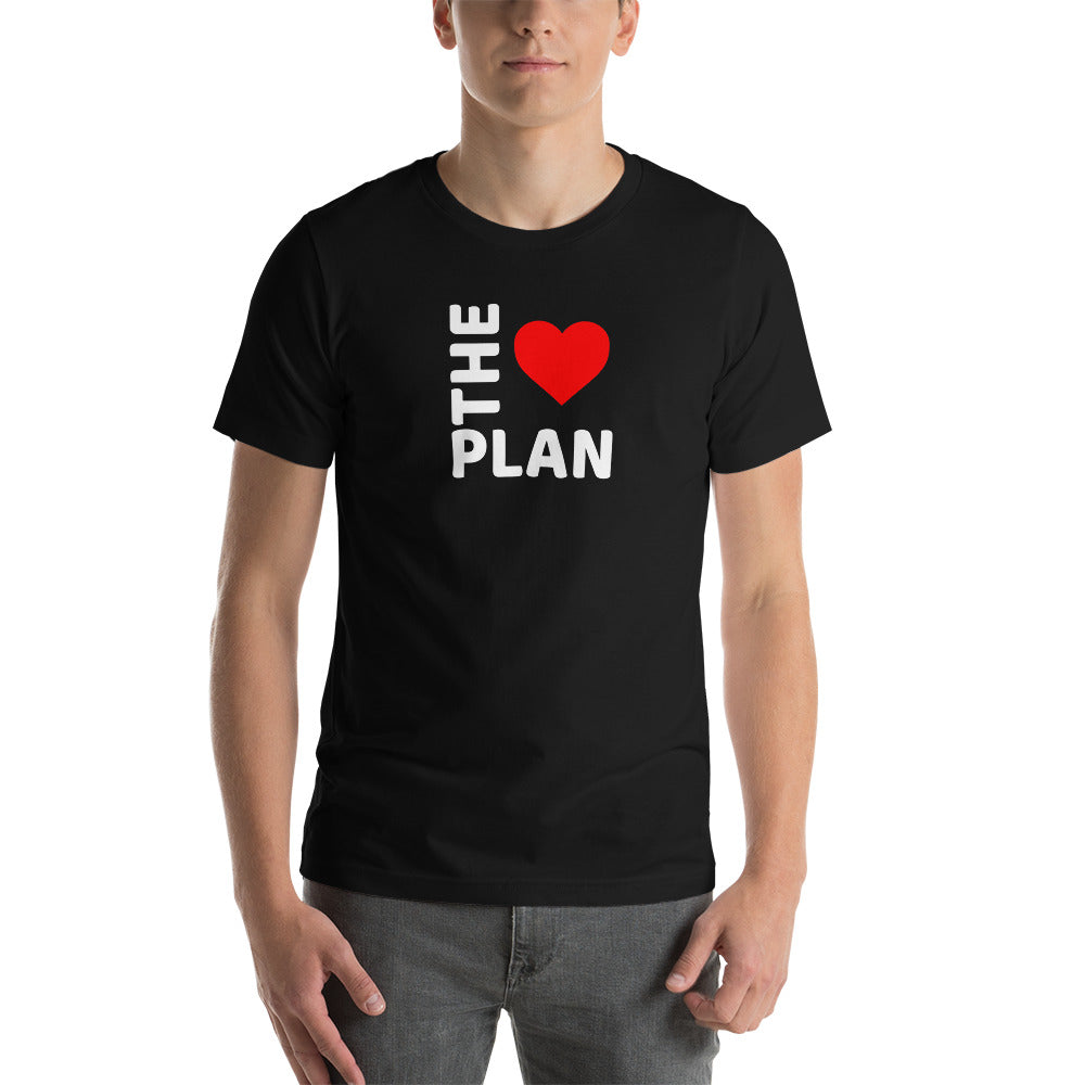 LOVE THE PLAN: Short-Sleeve Unisex T-Shirt (white text)